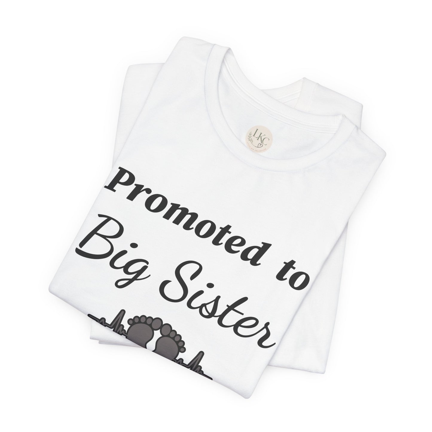 Promoted to Big Sister T-Shirt — New Sibling Announcement Tee