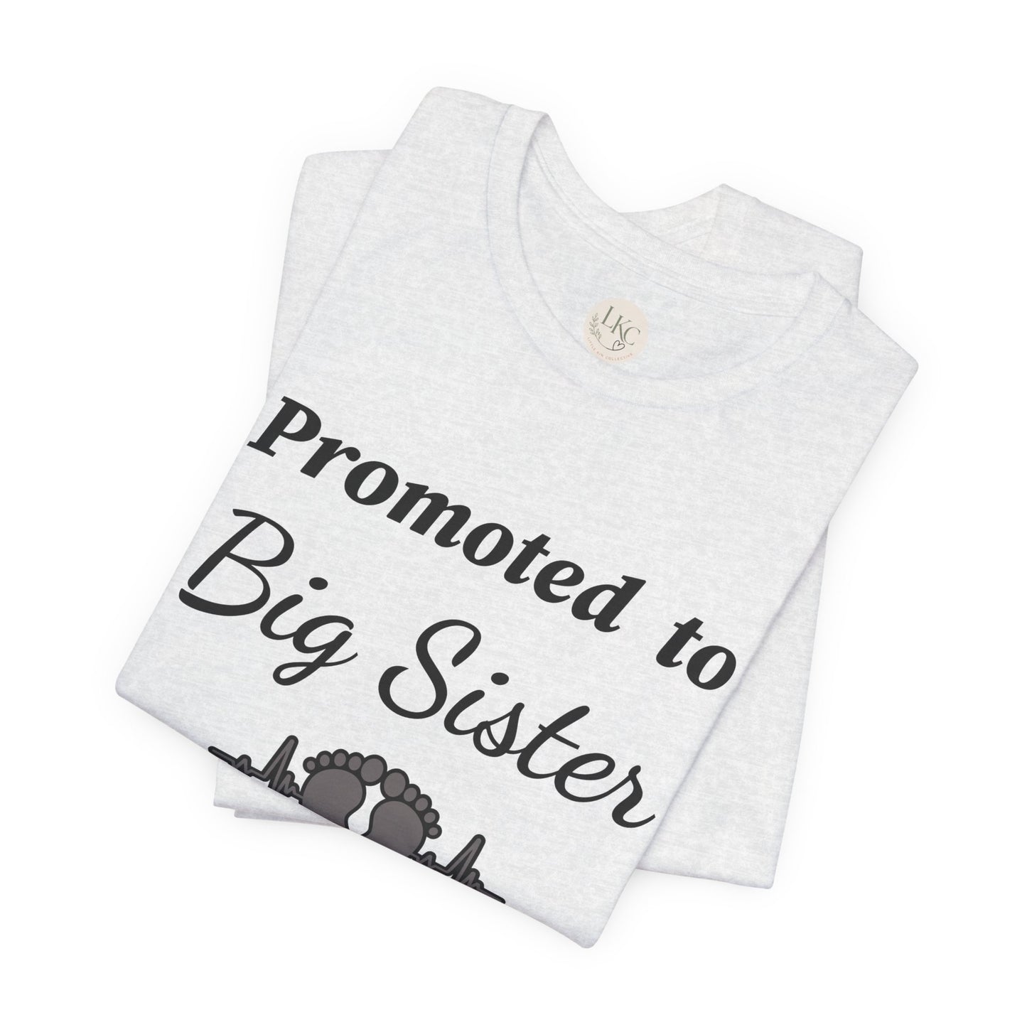 Promoted to Big Sister T-Shirt — New Sibling Announcement Tee